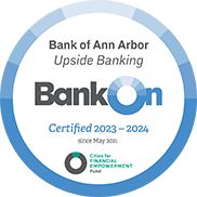 Bank of Ann Arbor Upside Banking. Bank On. Certified 2023 to 2024. Since 2021. Cities for financial empowerment fund.